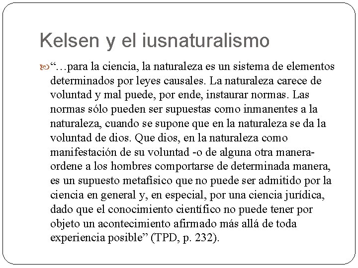 Kelsen y el iusnaturalismo “…para la ciencia, la naturaleza es un sistema de elementos Kelsen y el iusnaturalismo “…para la ciencia, la naturaleza es un sistema de elementos