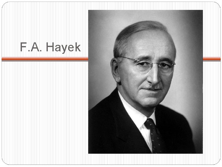 F. A. Hayek F. A. Hayek