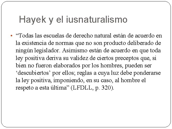 Hayek y el iusnaturalismo • “Todas las escuelas de derecho natural están de acuerdo Hayek y el iusnaturalismo • “Todas las escuelas de derecho natural están de acuerdo