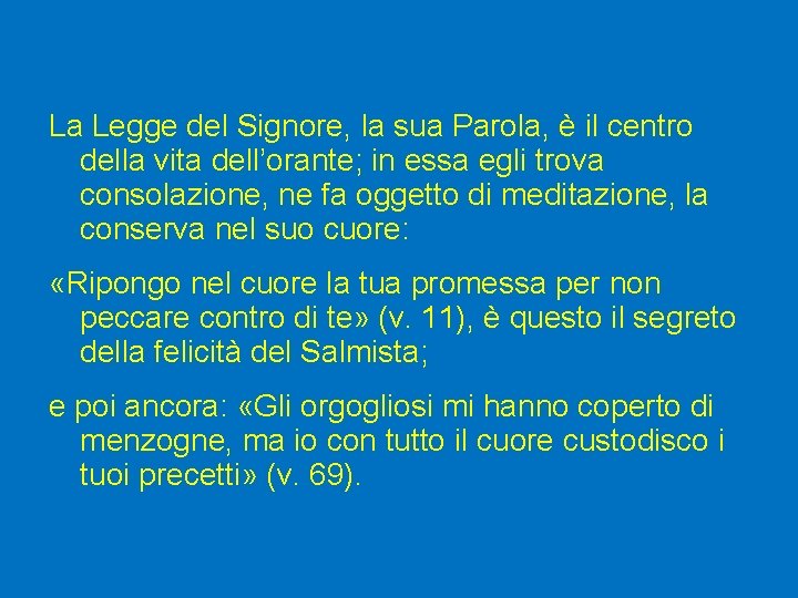 La Legge del Signore, la sua Parola, è il centro della vita dell’orante; in