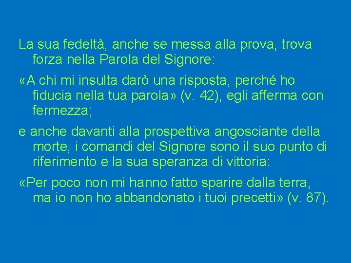 La sua fedeltà, anche se messa alla prova, trova forza nella Parola del Signore: