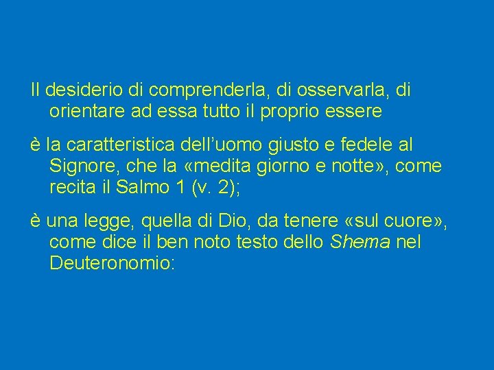 Il desiderio di comprenderla, di osservarla, di orientare ad essa tutto il proprio essere