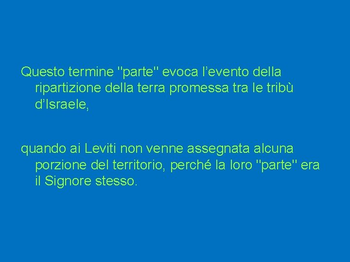 Questo termine "parte" evoca l’evento della ripartizione della terra promessa tra le tribù d’Israele,