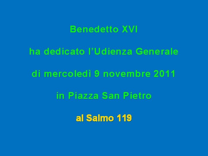 Benedetto XVI ha dedicato l’Udienza Generale di mercoledì 9 novembre 2011 in Piazza San