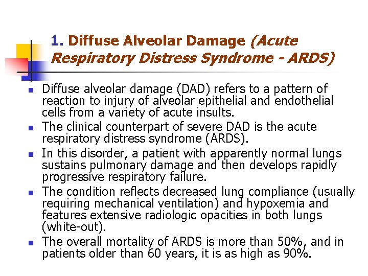 1. Diffuse Alveolar Damage (Acute Respiratory Distress Syndrome - ARDS) n n n Diffuse