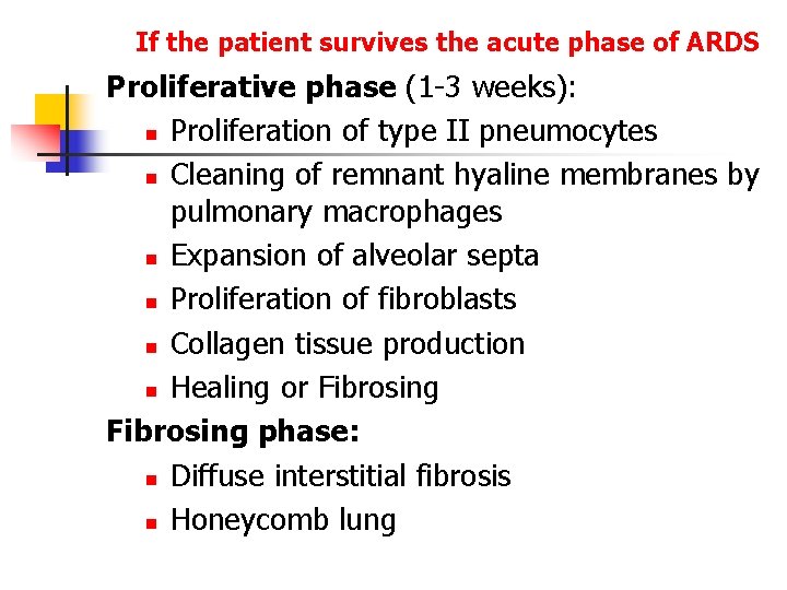 If the patient survives the acute phase of ARDS Proliferative phase (1 -3 weeks):