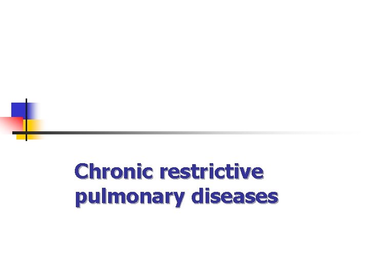 Chronic restrictive pulmonary diseases 
