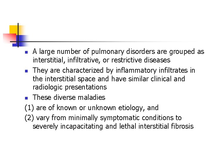 A large number of pulmonary disorders are grouped as interstitial, infiltrative, or restrictive diseases