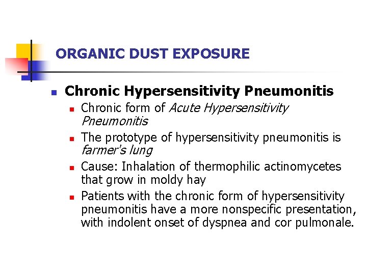 ORGANIC DUST EXPOSURE n Chronic Hypersensitivity Pneumonitis n Chronic form of Acute Hypersensitivity n