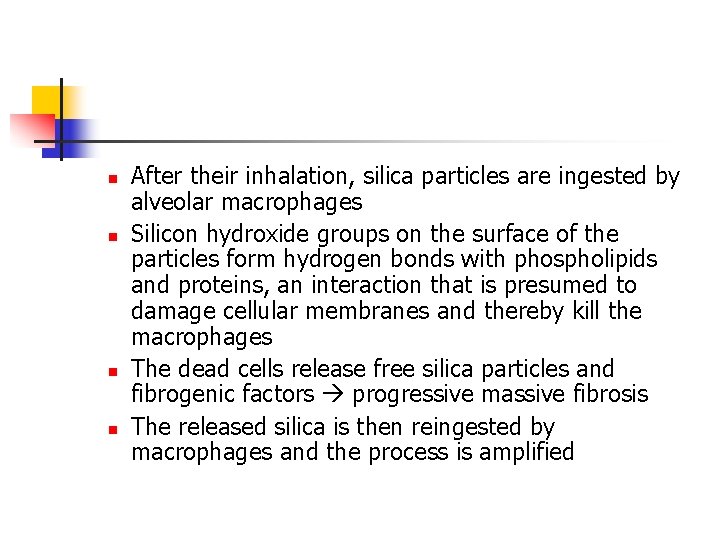 n n After their inhalation, silica particles are ingested by alveolar macrophages Silicon hydroxide