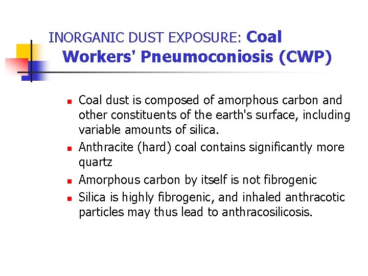 INORGANIC DUST EXPOSURE: Coal Workers' Pneumoconiosis (CWP) n n Coal dust is composed of