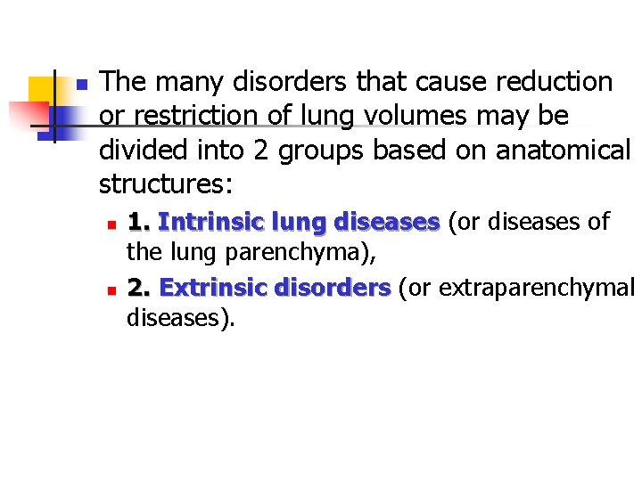 n The many disorders that cause reduction or restriction of lung volumes may be