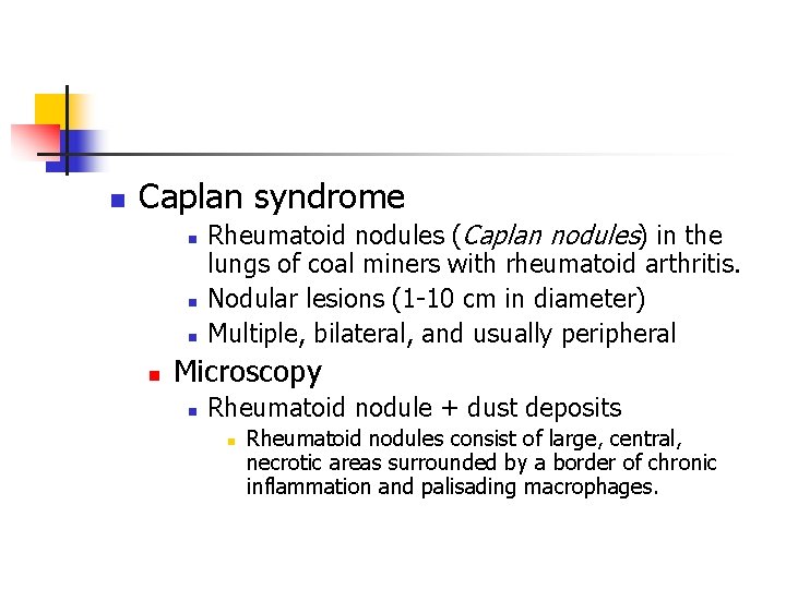 n Caplan syndrome n n Rheumatoid nodules (Caplan nodules) in the lungs of coal