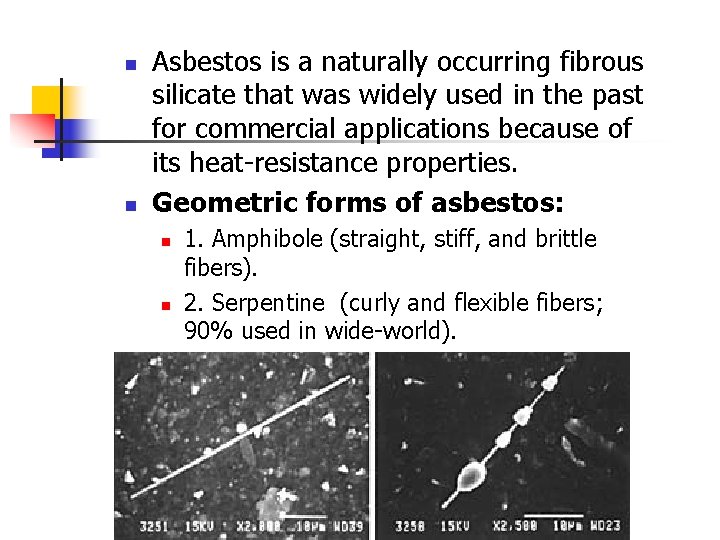 n n Asbestos is a naturally occurring fibrous silicate that was widely used in