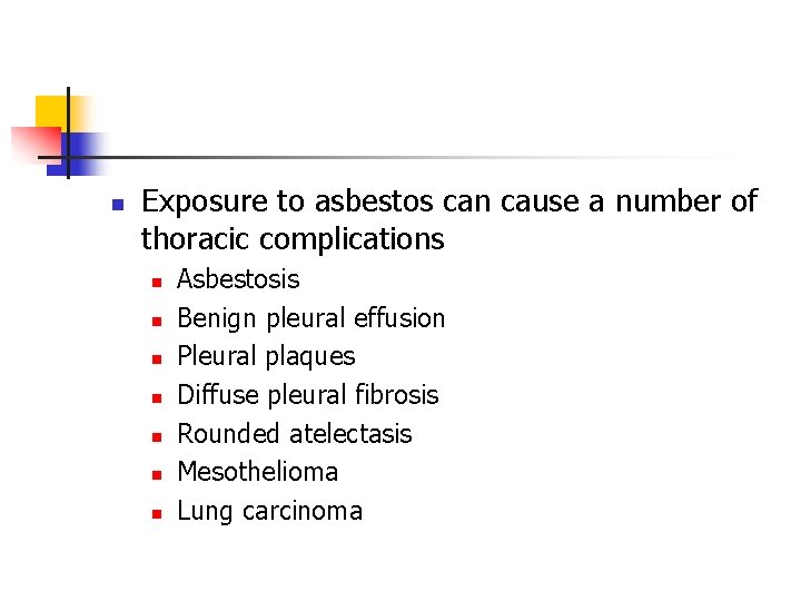 n Exposure to asbestos can cause a number of thoracic complications n n n