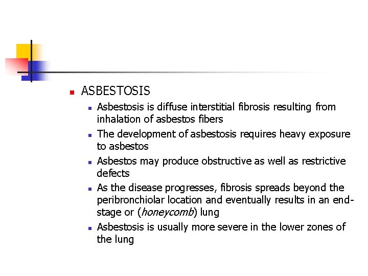 n ASBESTOSIS n n n Asbestosis is diffuse interstitial fibrosis resulting from inhalation of