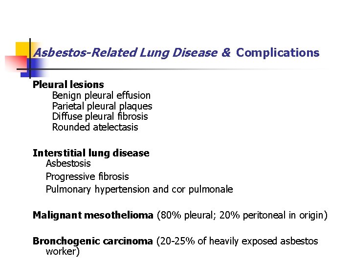  Asbestos-Related Lung Disease & Complications Pleural lesions Benign pleural effusion Parietal pleural plaques