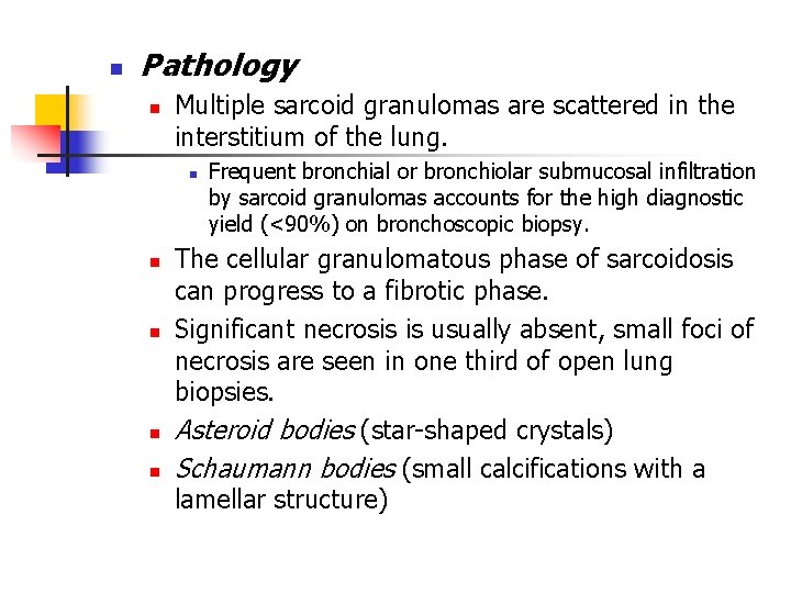 n Pathology n Multiple sarcoid granulomas are scattered in the interstitium of the lung.