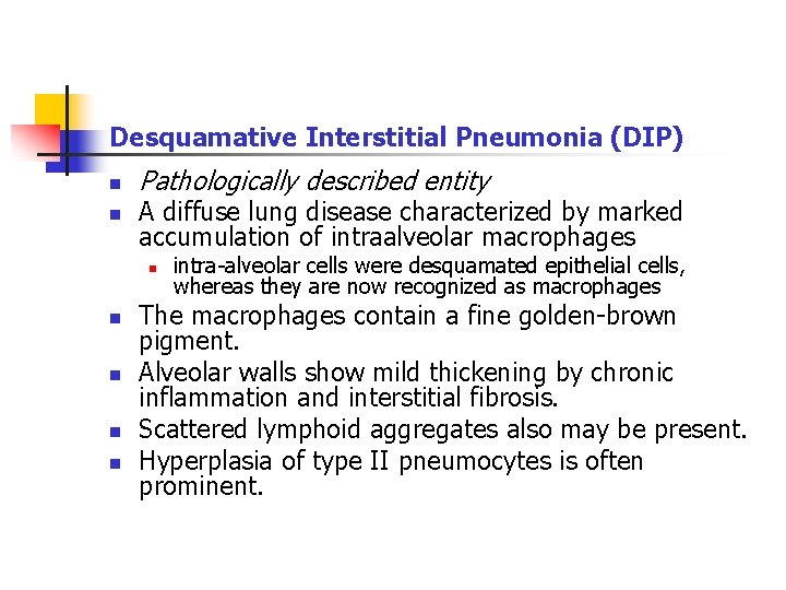 Desquamative Interstitial Pneumonia (DIP) n n Pathologically described entity A diffuse lung disease characterized