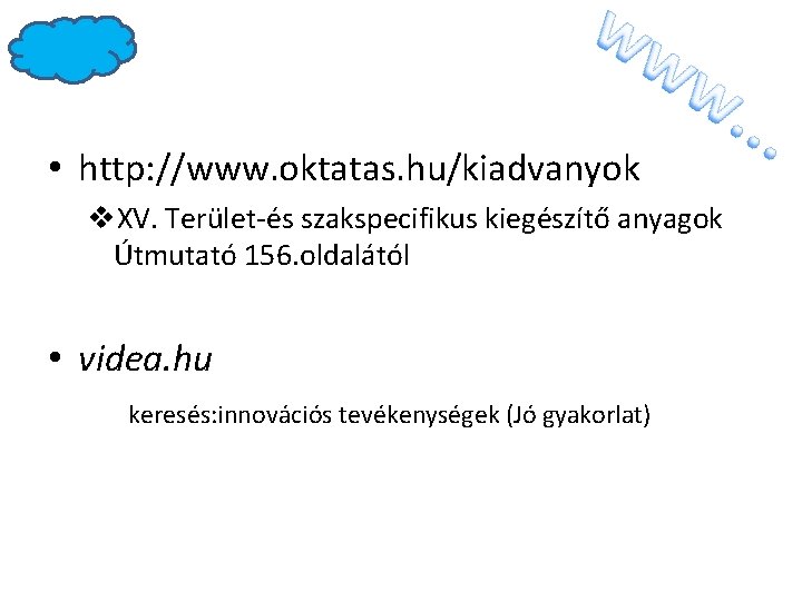  • http: //www. oktatas. hu/kiadvanyok v. XV. Terület-és szakspecifikus kiegészítő anyagok Útmutató 156.