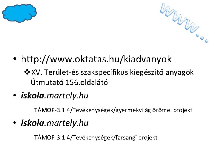  • http: //www. oktatas. hu/kiadvanyok v. XV. Terület-és szakspecifikus kiegészítő anyagok Útmutató 156.
