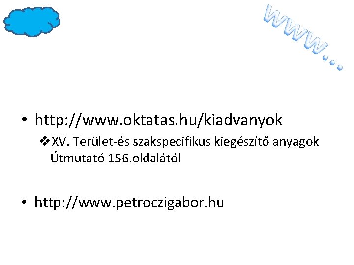  • http: //www. oktatas. hu/kiadvanyok v. XV. Terület-és szakspecifikus kiegészítő anyagok Útmutató 156.