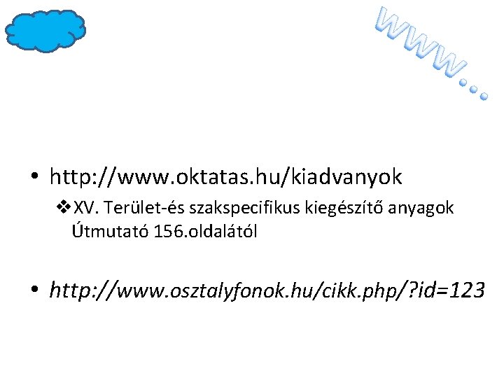  • http: //www. oktatas. hu/kiadvanyok v. XV. Terület-és szakspecifikus kiegészítő anyagok Útmutató 156.