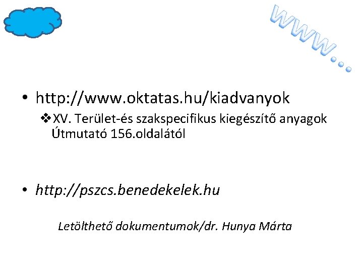  • http: //www. oktatas. hu/kiadvanyok v. XV. Terület-és szakspecifikus kiegészítő anyagok Útmutató 156.