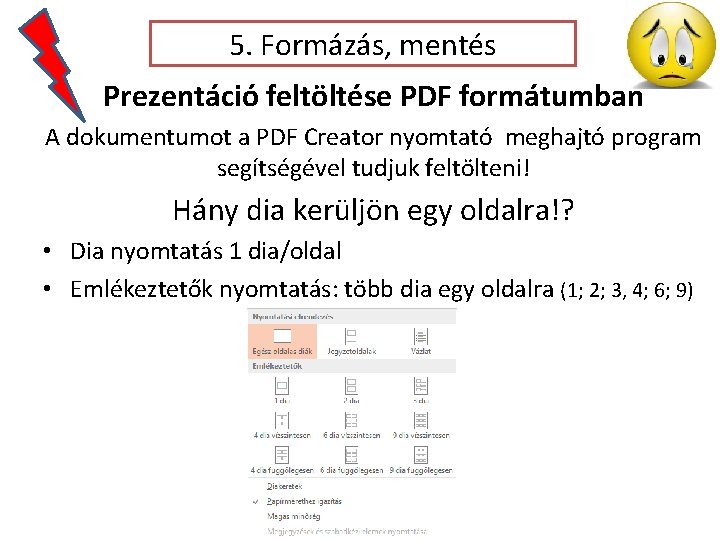 5. Formázás, mentés Prezentáció feltöltése PDF formátumban A dokumentumot a PDF Creator nyomtató meghajtó