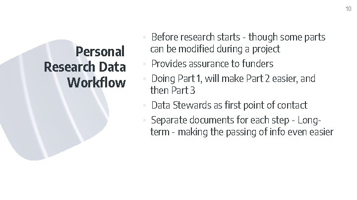 10 Personal Research Data Workflow ▪ Before research starts - though some parts can 10 Personal Research Data Workflow ▪ Before research starts - though some parts can