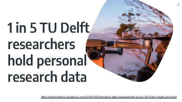 4 1 in 5 TU Delft researchers hold personal research data https: //openworking. wordpress. 4 1 in 5 TU Delft researchers hold personal research data https: //openworking. wordpress.