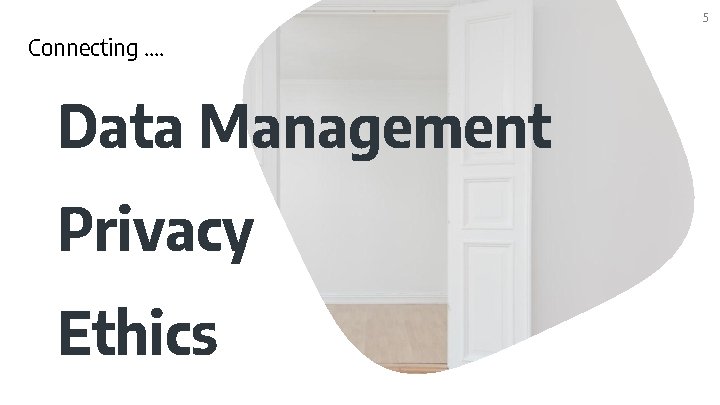 Connecting …. Data Management Privacy Ethics 5 Connecting …. Data Management Privacy Ethics 5