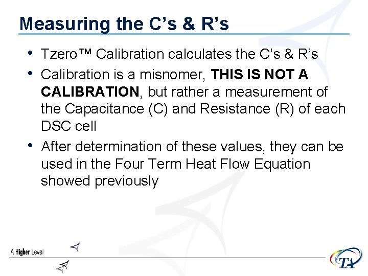 Measuring the C’s & R’s • Tzero™ Calibration calculates the C’s & R’s •