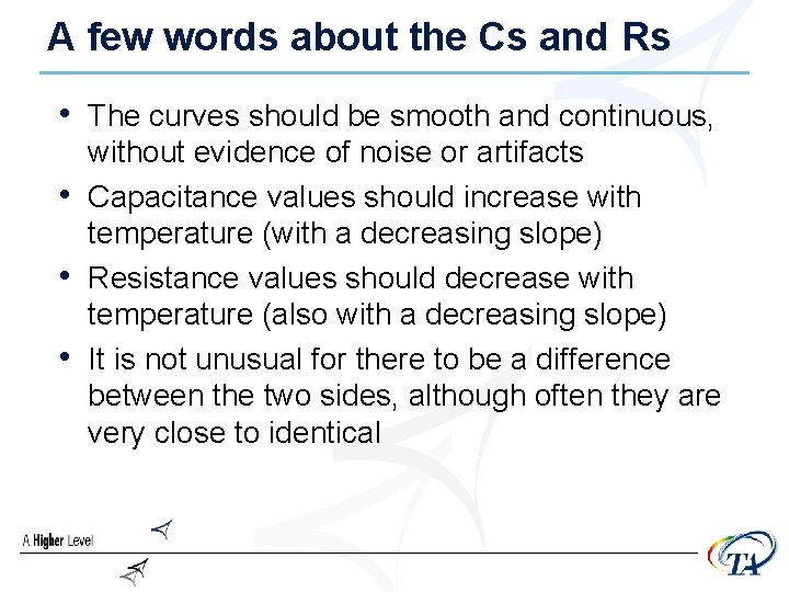 A few words about the Cs and Rs • The curves should be smooth