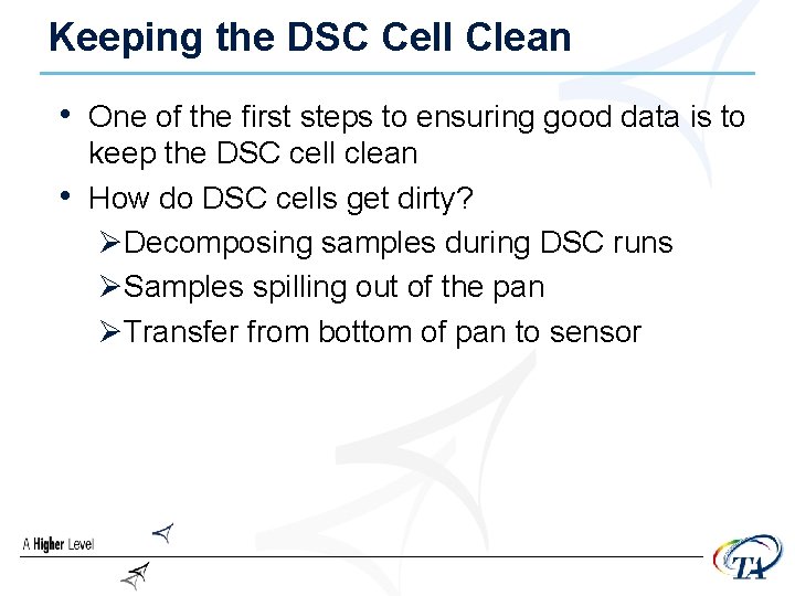 Keeping the DSC Cell Clean • One of the first steps to ensuring good