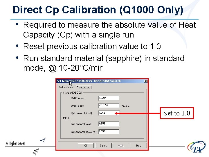 Direct Cp Calibration (Q 1000 Only) • Required to measure the absolute value of