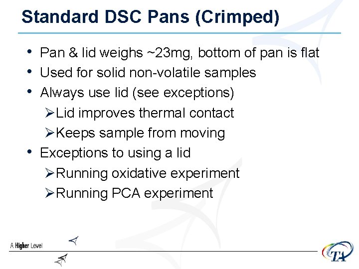 Standard DSC Pans (Crimped) • Pan & lid weighs ~23 mg, bottom of pan