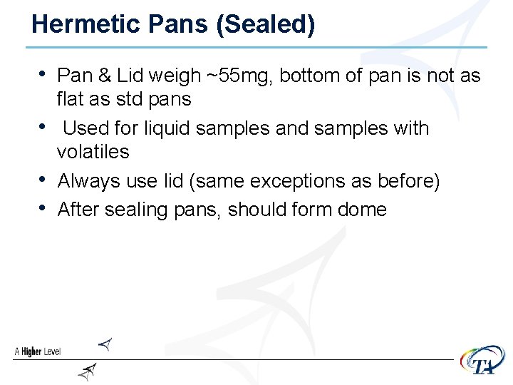 Hermetic Pans (Sealed) • Pan & Lid weigh ~55 mg, bottom of pan is