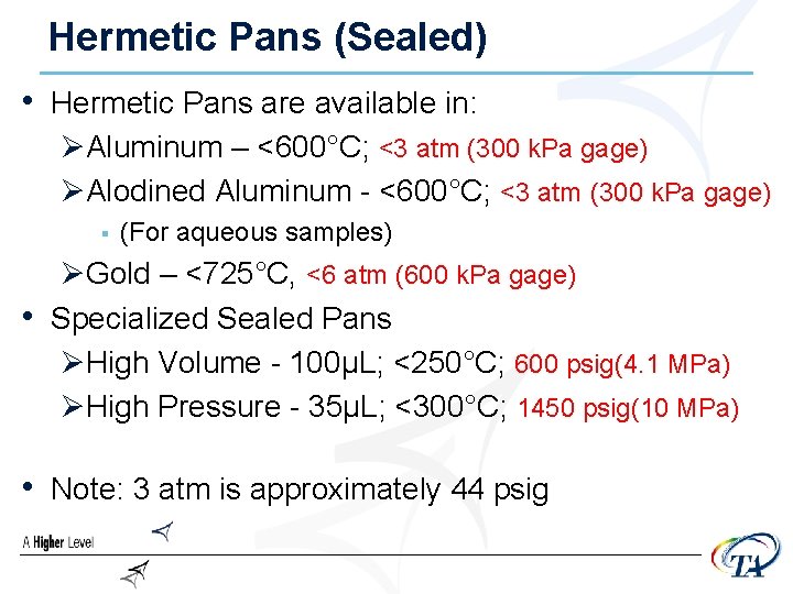 Hermetic Pans (Sealed) • Hermetic Pans are available in: ØAluminum – <600°C; <3 atm