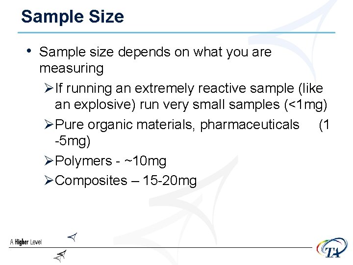 Sample Size • Sample size depends on what you are measuring ØIf running an