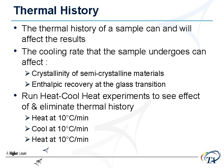 Thermal History • The thermal history of a sample can and will • affect