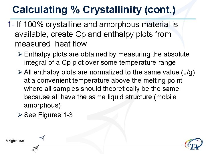 Calculating % Crystallinity (cont. ) 1 - If 100% crystalline and amorphous material is