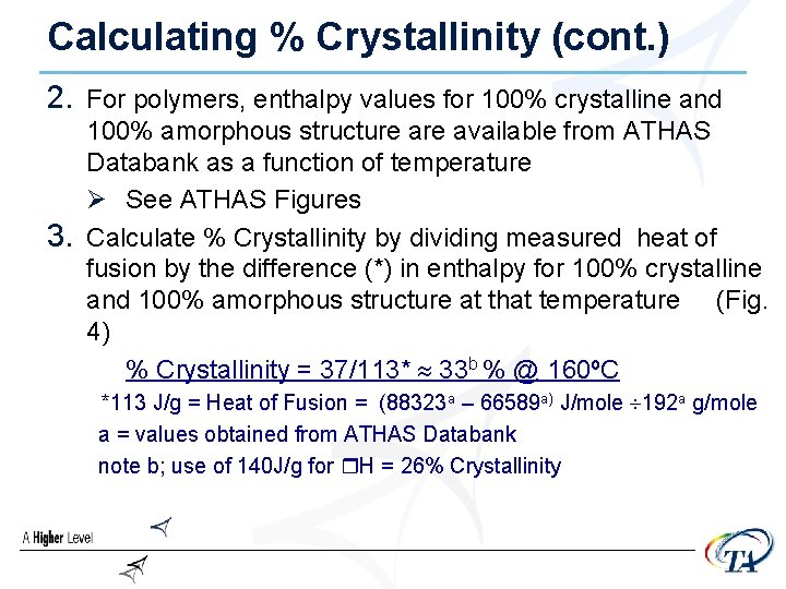 Calculating % Crystallinity (cont. ) 2. For polymers, enthalpy values for 100% crystalline and