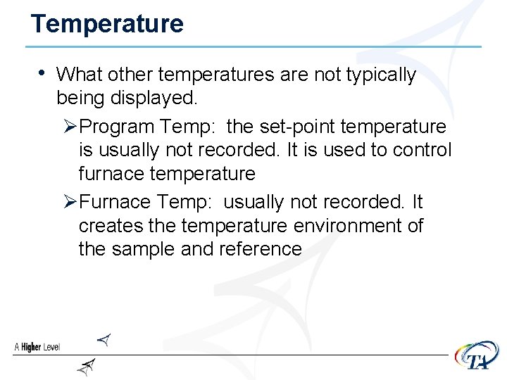 Temperature • What other temperatures are not typically being displayed. ØProgram Temp: the set-point
