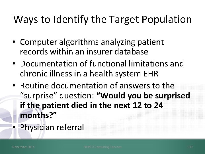 Ways to Identify the Target Population • Computer algorithms analyzing patient records within an