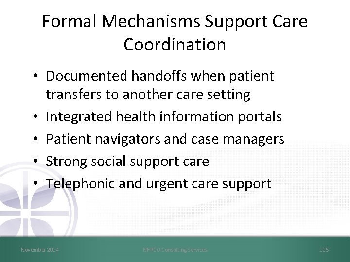 Formal Mechanisms Support Care Coordination • Documented handoffs when patient transfers to another care