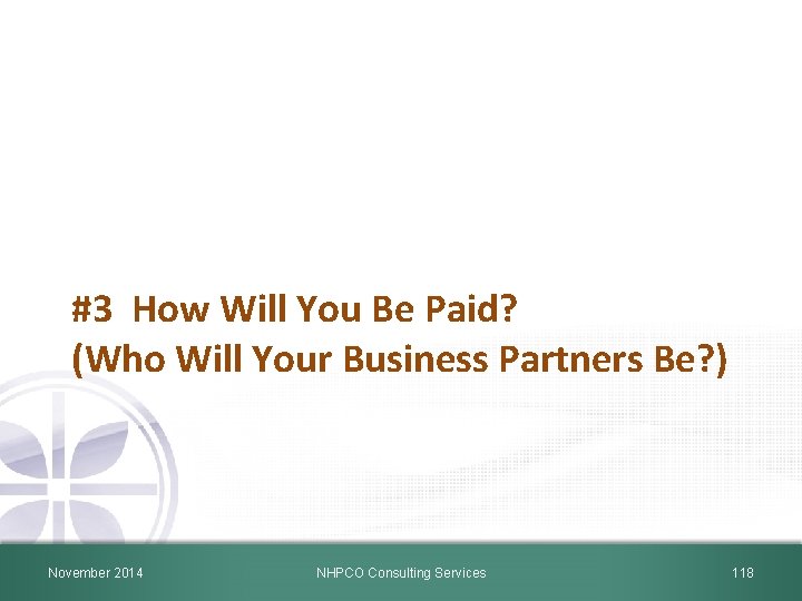 #3 How Will You Be Paid? (Who Will Your Business Partners Be? ) November