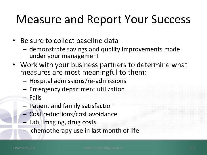Measure and Report Your Success • Be sure to collect baseline data – demonstrate
