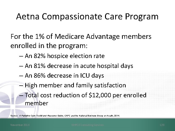 Aetna Compassionate Care Program For the 1% of Medicare Advantage members enrolled in the