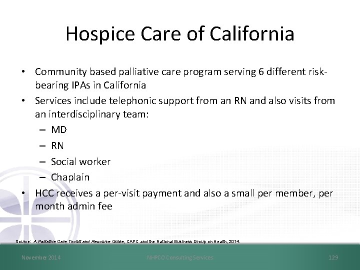 Hospice Care of California • Community based palliative care program serving 6 different riskbearing